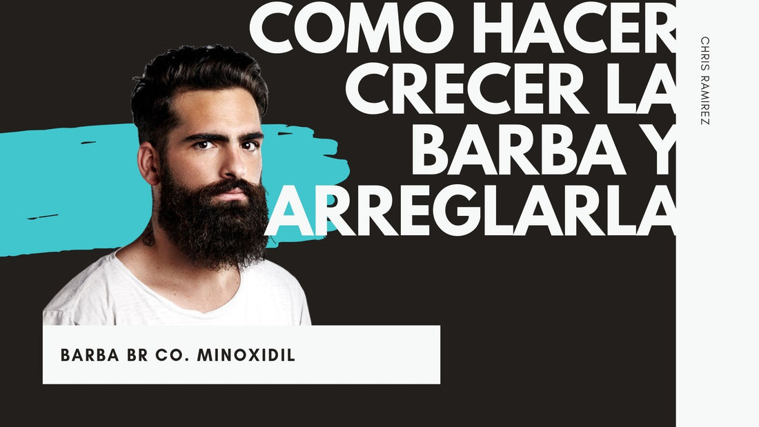 Guía completa sobre cómo hacer crecer y arreglar la barba